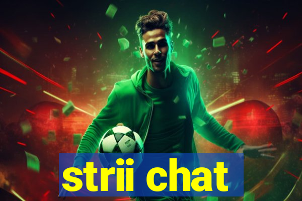 strii chat